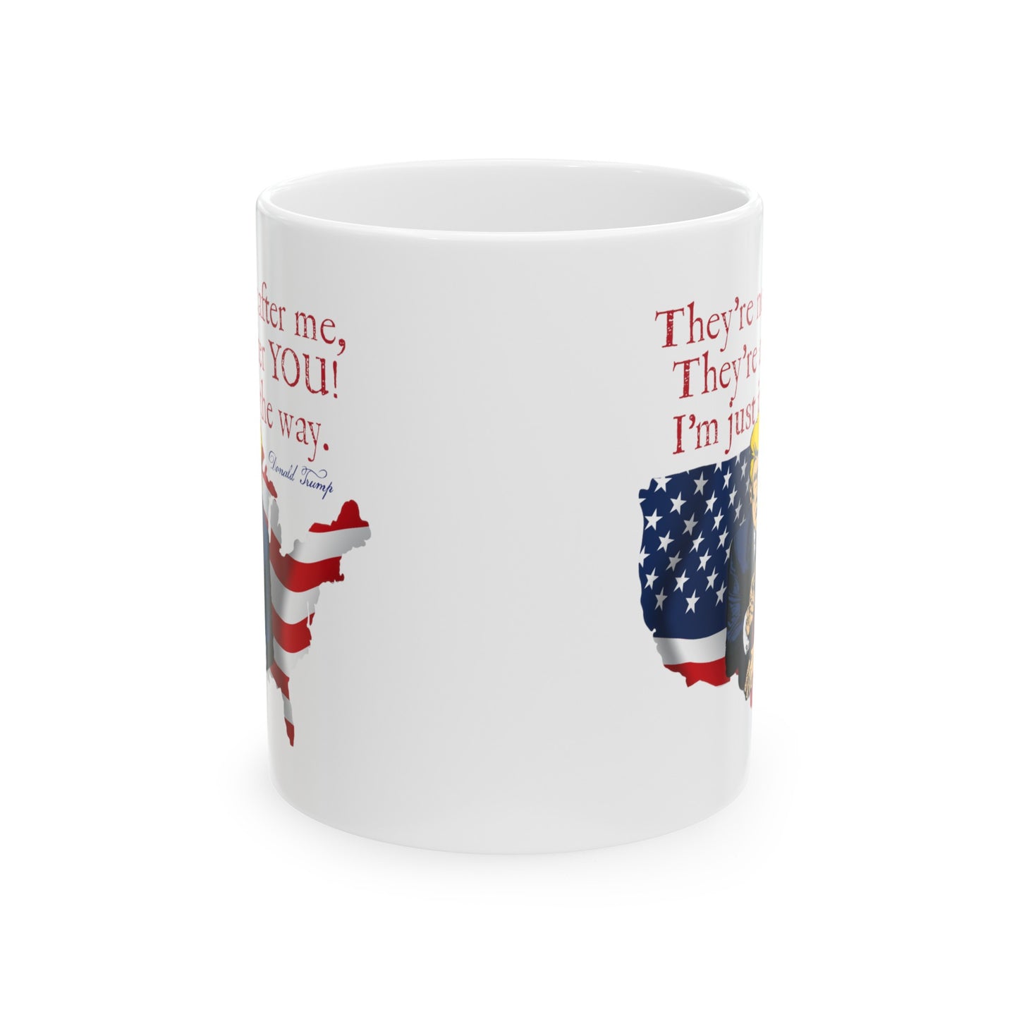 TRUMP - They're After You Ceramic Coffee Mug (11oz, 15oz) - FREE SHIPPING