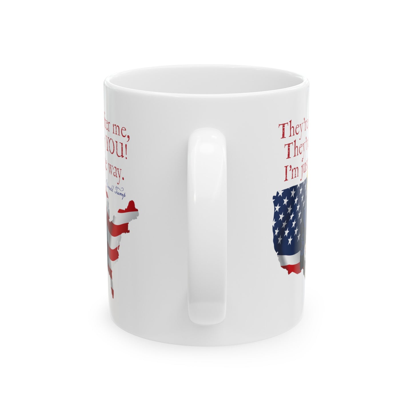 TRUMP - They're After You Ceramic Coffee Mug (11oz, 15oz) - FREE SHIPPING