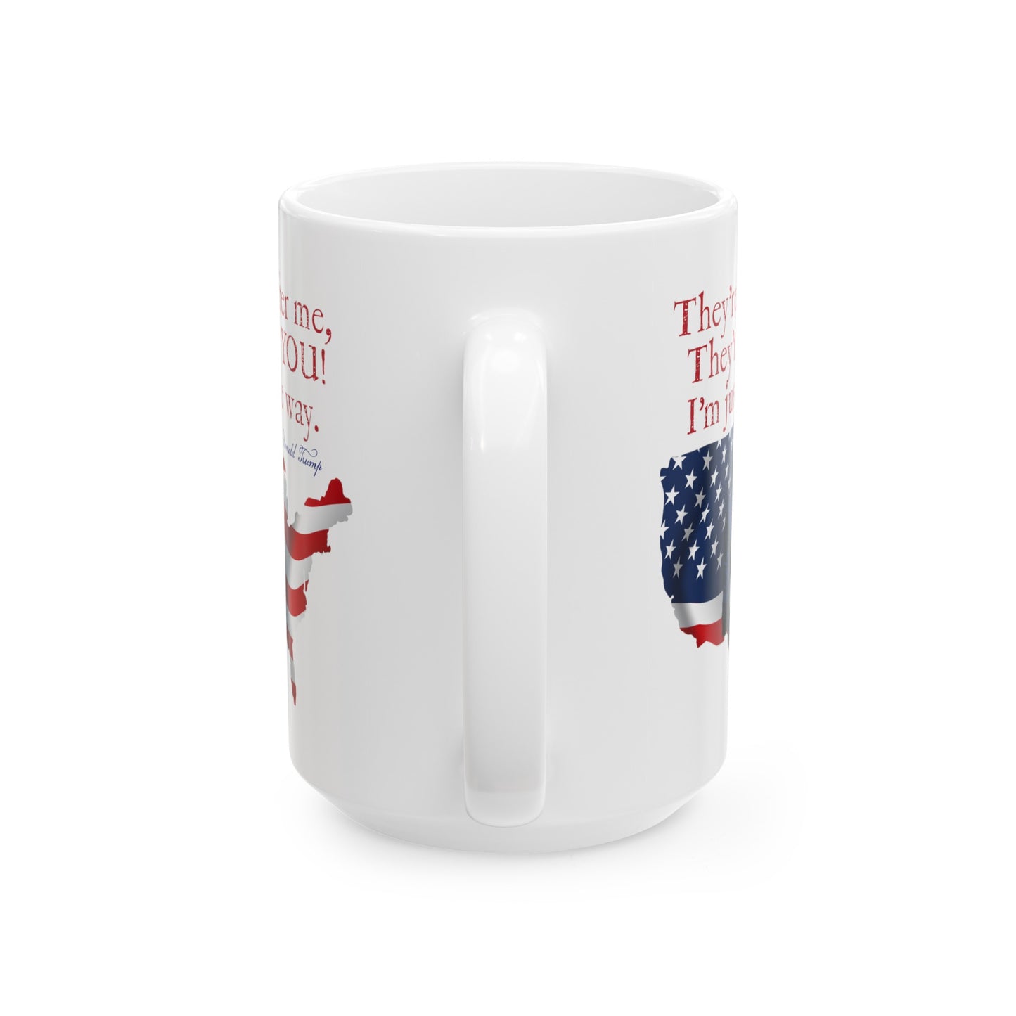 TRUMP - They're After You Ceramic Coffee Mug (11oz, 15oz) - FREE SHIPPING