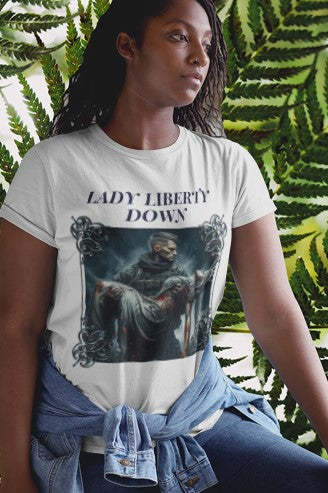 .. LADY LIBERTY DOWN Semi-Fitted Patriotic T-Shirt (S-3XL):  Women's Gildan 5000L - FREE SHIPPING