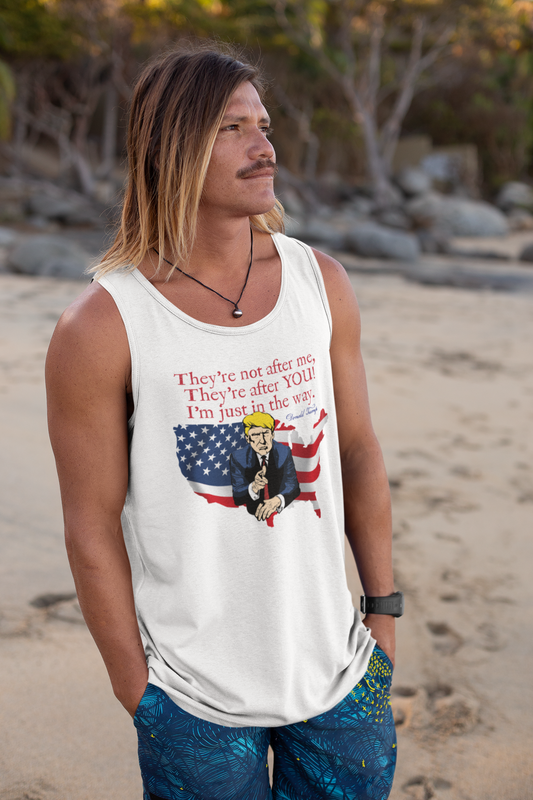 . TRUMP - THEY'RE AFTER YOU Patriotic Tank Top (XS-2XL):  Men's Bella+Canvas 3480 - FREE SHIPPING