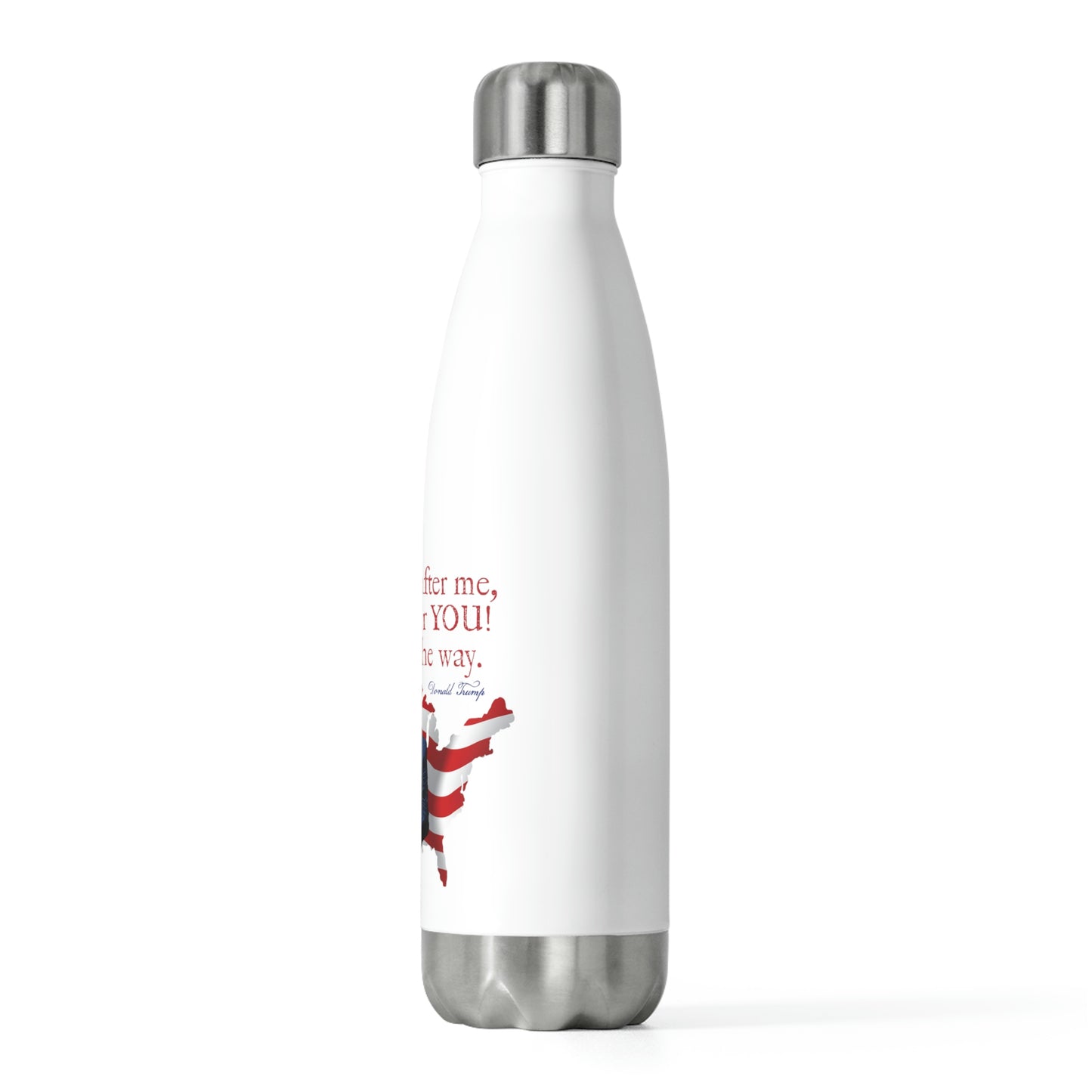 .THEY'RE AFTER YOU:  20oz Double Insulated Patriotic Water Bottle - FREE SHIPPING